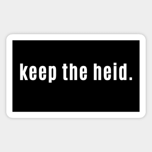 Keep the heid! - Scottish Saying Stay Calm Magnet